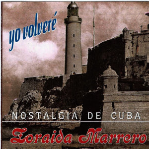 Zoraida Marrero的專輯Yo Volvere (Nostalgia De Cuba)