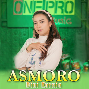 Dengarkan Asmoro (Koplo Dangdut) lagu dari Dini Kurnia dengan lirik