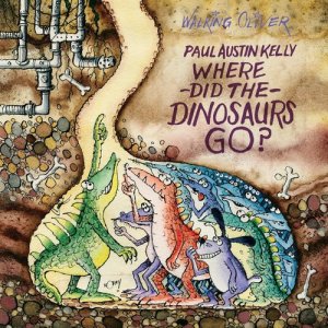 อัลบัม Where Did the Dinosaurs Go? ศิลปิน Paul Austin Kelly