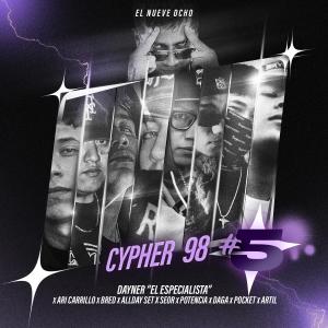 收聽Dayner "El Especialista"的Cypher 98 #5 (feat. Seor, Allday Set, Potencia, Ari Carrillo, DagaSku, Artil One, Bred & Pocket YB) (Explicit)歌詞歌曲