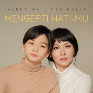 Dengarkan lagu Mengerti HatiMu nyanyian Alena Wu dengan lirik