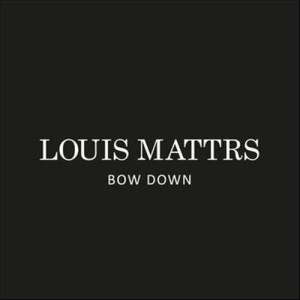 ดาวน์โหลดและฟังเพลง Bow Down พร้อมเนื้อเพลงจาก Louis Mattrs
