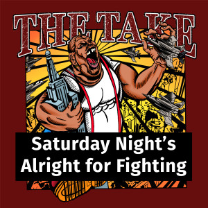 The Take的專輯Saturday Nights Alright For Fighting (Explicit)