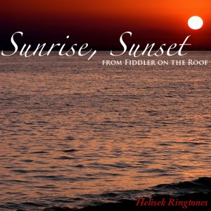 ดาวน์โหลดและฟังเพลง Sunrise, Sunset (其他) พร้อมเนื้อเพลงจาก Helisek Ringtones