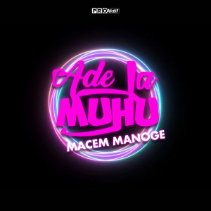 Ade La Muhu的专辑Macem Manoge