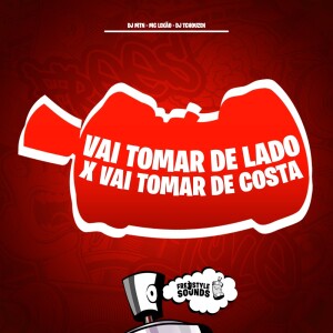 Album Vai Tomar De Lado X Vai Tomar De Costa (Explicit) from 