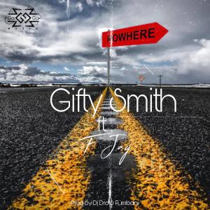 收聽Gifty Smith的Nowhere (feat. F Jay)歌詞歌曲