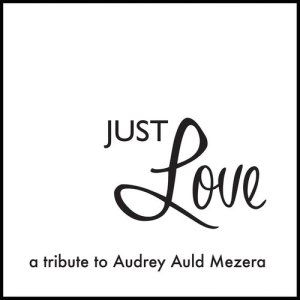 อัลบัม Just Love: A Tribute to Audrey Auld Mezera ศิลปิน Various Artists