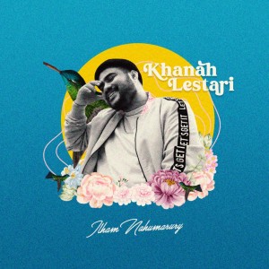 Khanah Lestari dari Ilham Nahumarury