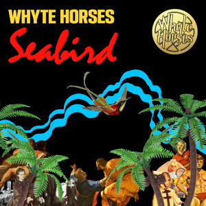 อัลบัม Seabird ศิลปิน Whyte Horses