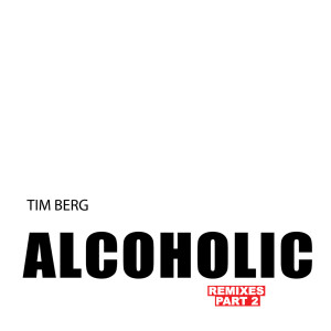 Tim Berg的專輯Alcoholic (Remixes Part 2) (Explicit)