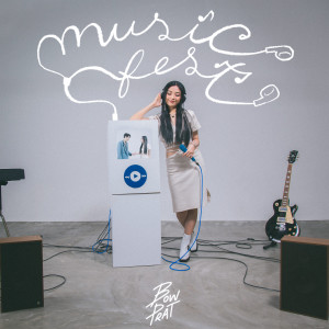 Listen to MUSIC FEST (มิวสิคเฟส) song with lyrics from BOWPRAT