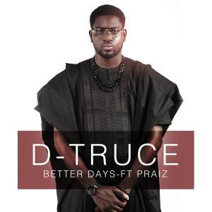 Album Better Days (feat. Praiz) oleh D-Truce