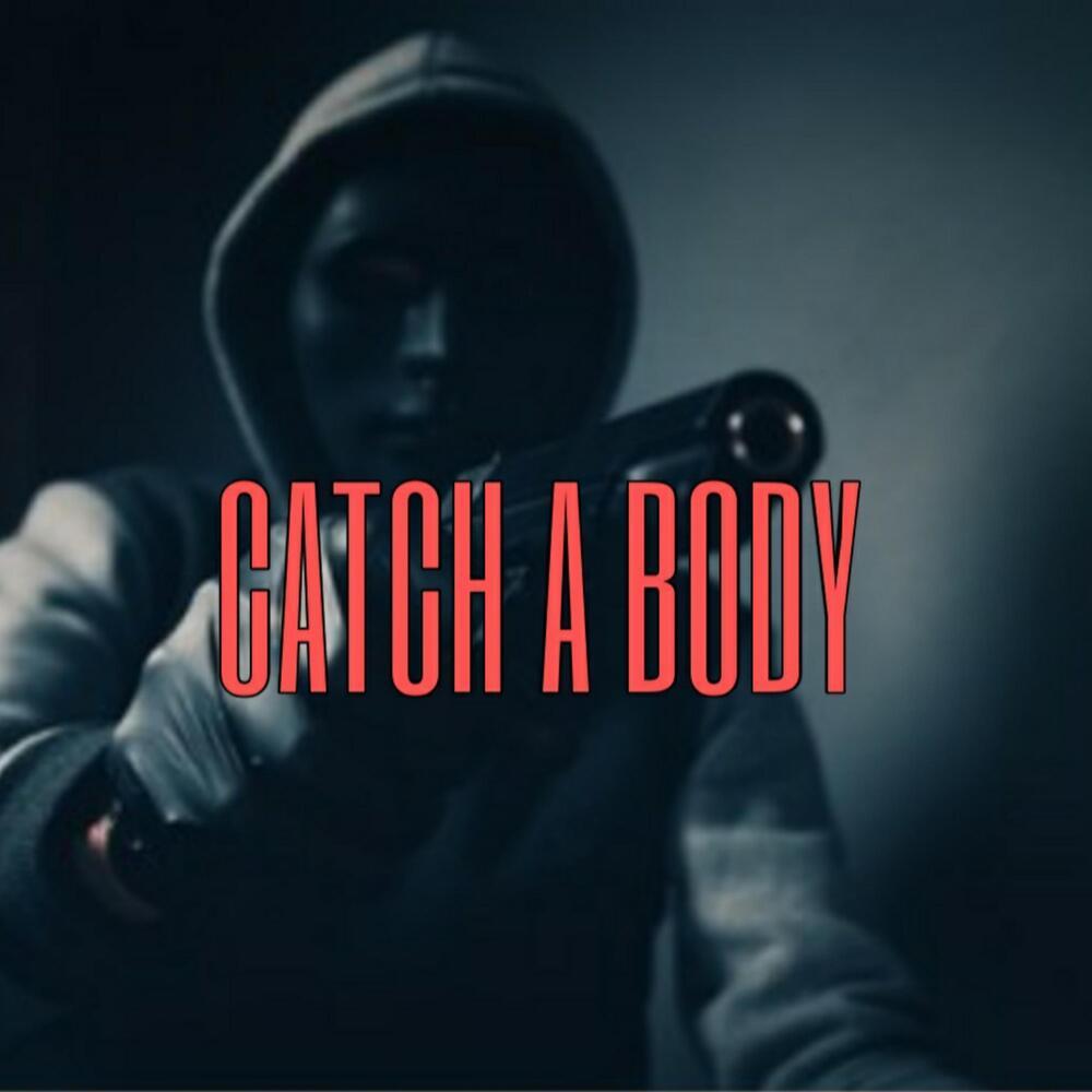 CATCH A BODY (Explicit)