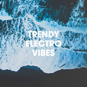 Electronic Blue的專輯Trendy Electro Vibes