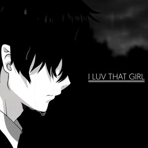 收听itssvd的i luv that girl - Slowed and Reverb歌词歌曲