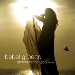 อัลบัม Samba da Benção (Ao Vivo) ศิลปิน Bebel Gilberto