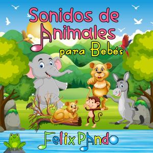 Sonidos de Animales para Bebés dari Felix Pando