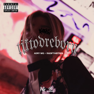 ดาวน์โหลดและฟังเพลง Tiktod Reborn (Explicit) พร้อมเนื้อเพลงจาก Adry WG