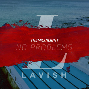 收聽THEMXXNLIGHT的No Problems (Explicit)歌詞歌曲