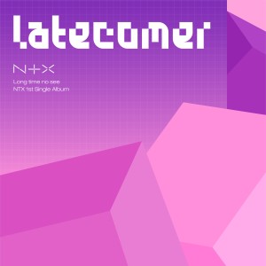 NTX 的专辑LATECOMER