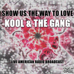 Kool & The Gang的专辑Show Us The Way To Love (Live)
