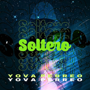 ดาวน์โหลดและฟังเพลง Soltero พร้อมเนื้อเพลงจาก Yova Perreo