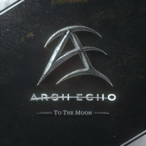 Listen to To the Moon song with lyrics from Arch Echo