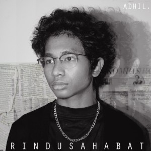 Dengarkan lagu Rindu sahabat nyanyian Adhil dengan lirik