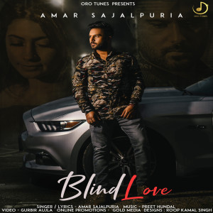 Dengarkan Blind Love lagu dari Amar Sajaalpuria dengan lirik