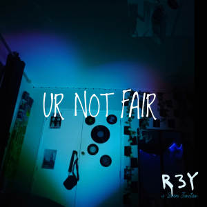 r3y的專輯Ur Not Fair