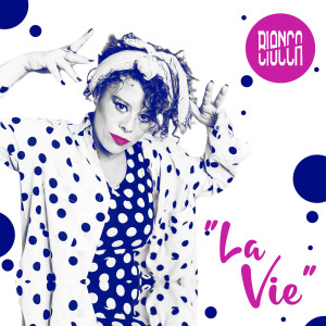ดาวน์โหลดและฟังเพลง La Vie พร้อมเนื้อเพลงจาก Bianca Ciocca