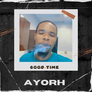收聽Ayorh的Good Time (Explicit)歌詞歌曲