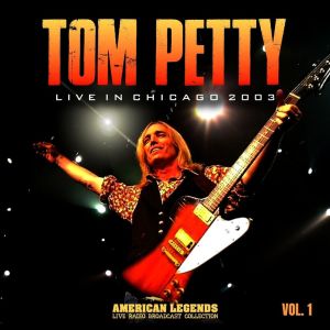 Tom Petty Live In Chicago, 2003, vol. 1