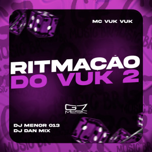 收聽DJ MENOR 013的Ritmação do Vuk 2 (Explicit)歌詞歌曲