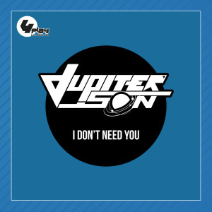 收聽Jupiter Son的I Don't Need You歌詞歌曲