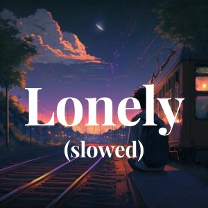 Album Lonely (slowed) from Alliaune Dhamala