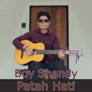 Dengarkan Patah Hati lagu dari Boy Shandy dengan lirik