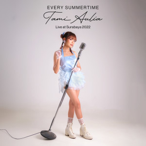 Tami Aulia的專輯Every Summertime (Live at Surabaya 2022)