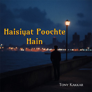 Tony Kakkar的專輯Haisiyat Poochte Hain