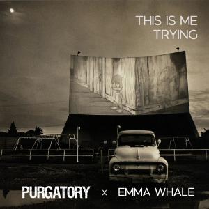 收聽Purgatory的This Is Me Trying (feat. Emma Whale)歌詞歌曲