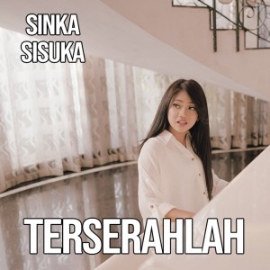 Dengarkan Terserahlah lagu dari Sinka Sisuka dengan lirik