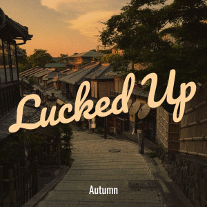 Album Lucked Up (Explicit) from Autumn