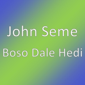Boso Dale Hedi dari John Seme