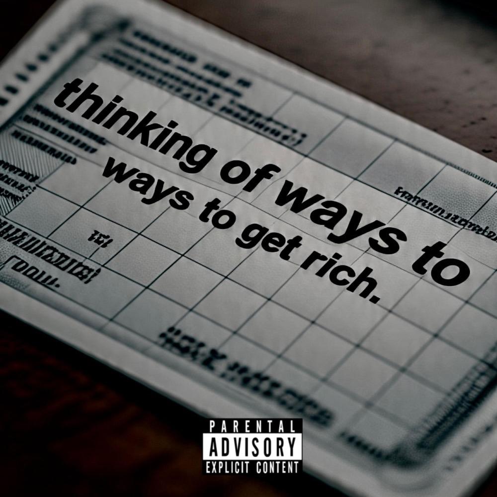 Thinking of ways to get rich (Explicit)