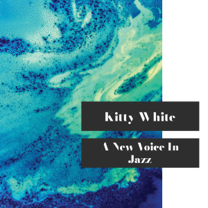 A New Voice in Jazz dari Kitty White