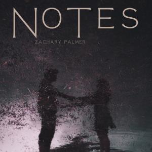 收聽Zachary Palmer的Notes歌詞歌曲