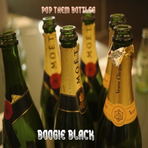 Listen to Pop Them Bottles (dirty) (Explicit) (dirty|Explicit) song with lyrics from MC Boogie Black