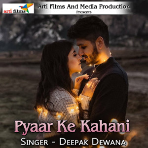 ดาวน์โหลดและฟังเพลง Pyaar Ke Kahani พร้อมเนื้อเพลงจาก Deepak Dewana