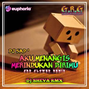 Dj Sheva Rmx的專輯DJ SAD AKU MENANGIS MERIDUKAN DIRIMU MASHUP (REMIX)